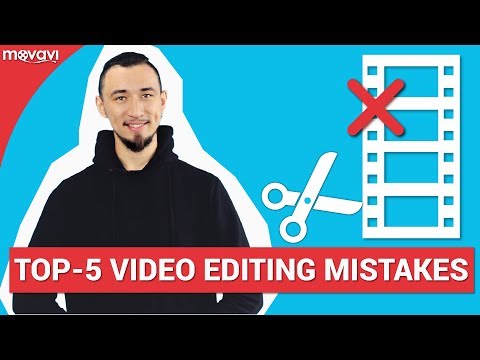 Top 5 video editing mistakes you need to avoid