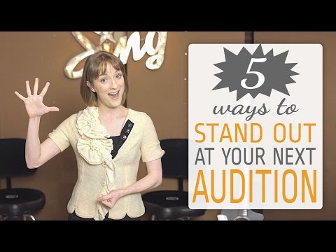 5 ways to stand out at an audition - for singers and actors