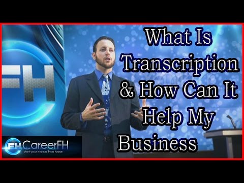 What Is Transcription &amp; How Can It Help My Business | http://careerfh.com
