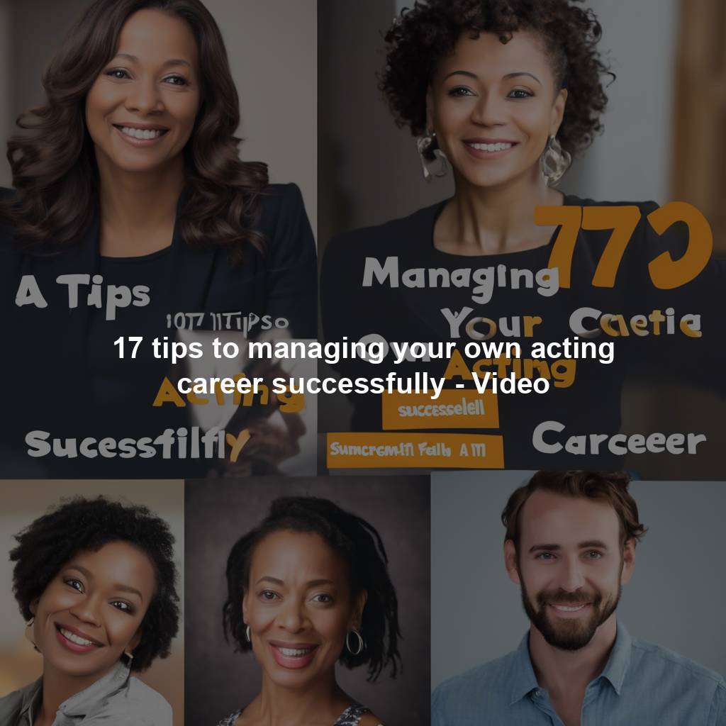 17 tips to managing your own acting career successfully - Video