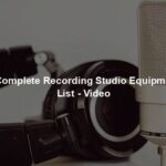 A Complete Recording Studio Equipment List - Video