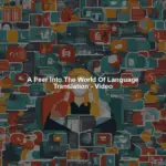 A Peer Into The World Of Language Translation - Video