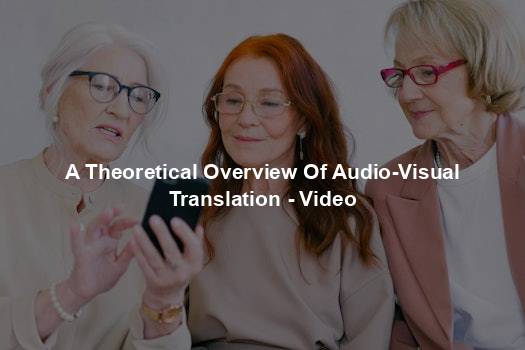 A Theoretical Overview Of Audio-Visual Translation - Video