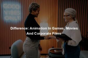 Difference: Animation In Games, Movies And Corporate Films