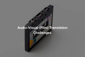 Audio-Visual (Film) Translation Challenges