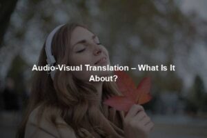 Audio-Visual Translation – What Is It About?