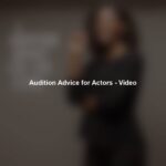 Audition Advice for Actors - Video