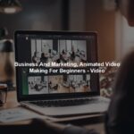 Business And Marketing, Animated Video Making For Beginners - Video