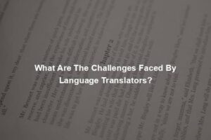 What Are The Challenges Faced By Language Translators?