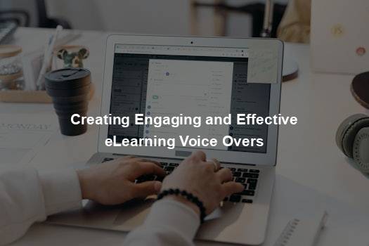 Creating Engaging and Effective eLearning Voice Overs