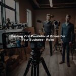Creating Viral Promotional Videos For Your Business - Video