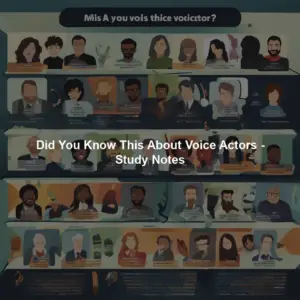 Did You Know This About Voice Actors - Study Notes