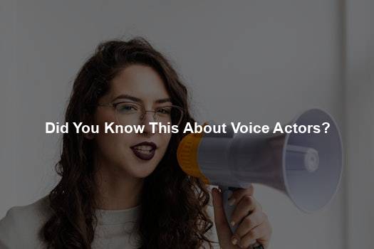 Did You Know This About Voice Actors?