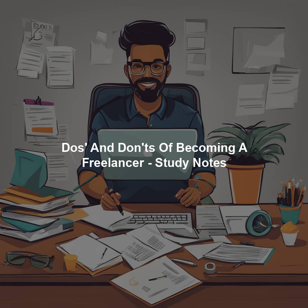 Dos' And Don'ts Of Becoming A Freelancer - Study Notes