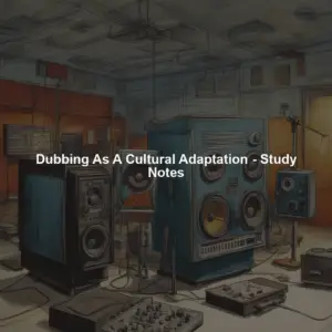 Dubbing As A Cultural Adaptation - Study Notes