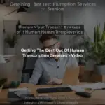 Getting The Best Out Of Human Transcription Services - Video