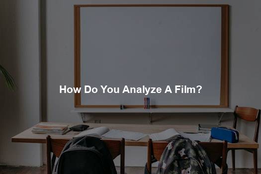 How Do You Analyze A Film?