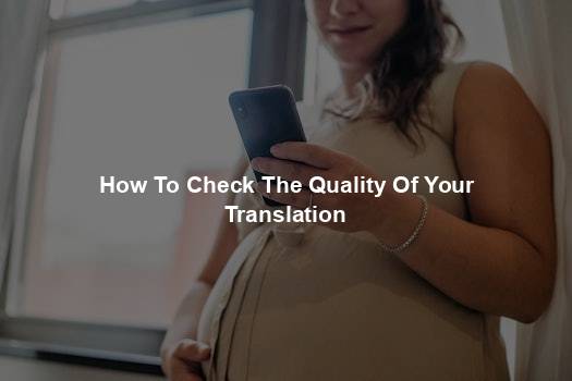 How To Check The Quality Of Your Translation