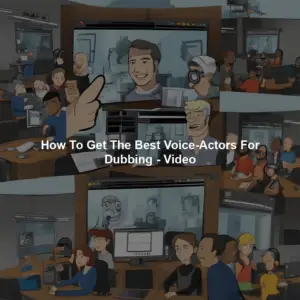 How To Get The Best Voice-Actors For Dubbing - Video