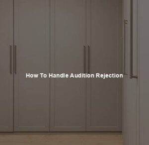 How To Handle Audition Rejection