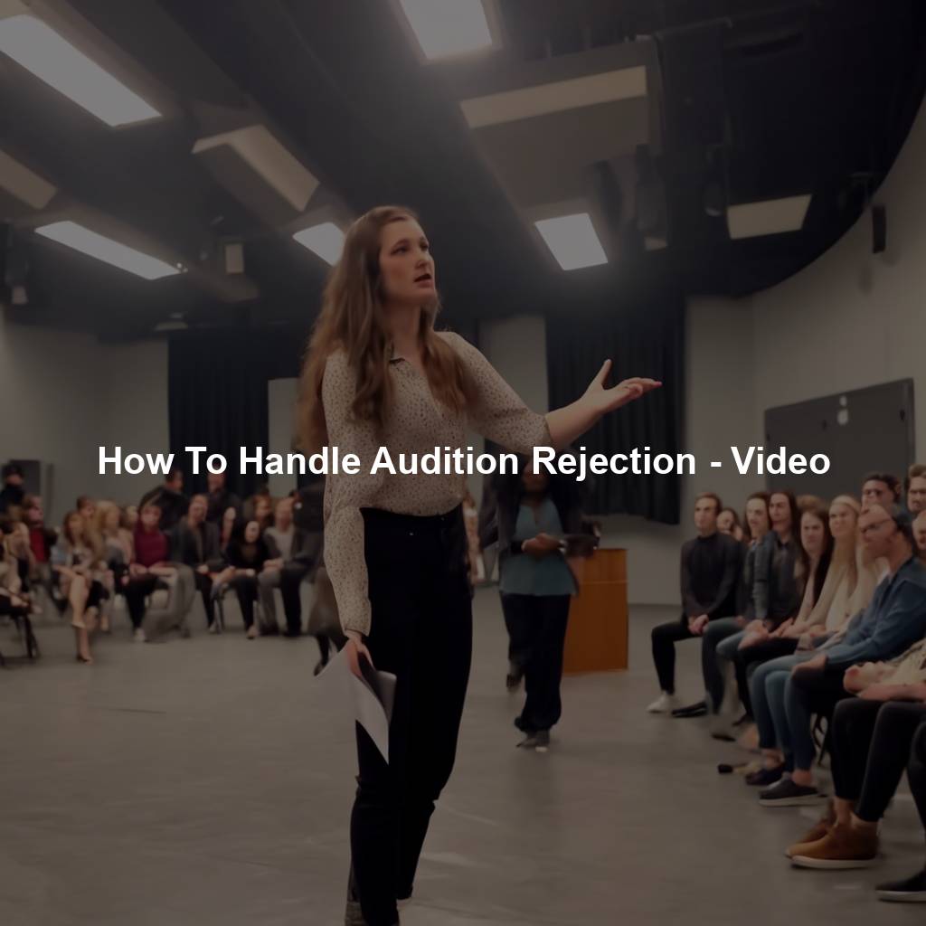 How To Handle Audition Rejection - Video