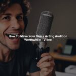 How To Make Your Voice Acting Audition Worthwhile - Video