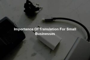 Importance Of Translation For Small Businesses