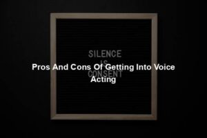 Pros And Cons Of Getting Into Voice Acting