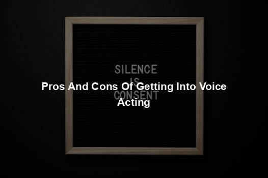 Pros And Cons Of Getting Into Voice Acting