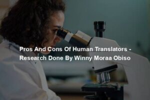 Pros And Cons Of Human Translators - Research Done By Winny Moraa Obiso