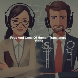 Pros And Cons Of Human Translators - Video