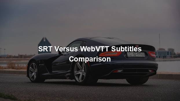 SRT Versus WebVTT Subtitles Comparison