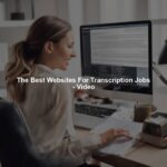 The Best Websites For Transcription Jobs - Video