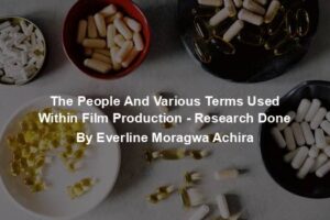 The People And Various Terms Used Within Film Production - Research Done By Everline Moragwa Achira