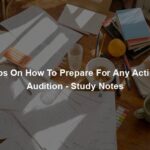 Tips On How To Prepare For Any Acting Audition - Study Notes