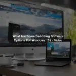 What Are Some Subtitling Software Options For Windows 10? - Video