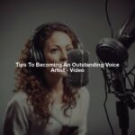 Tips To Becoming An Outstanding Voice Artist - Video