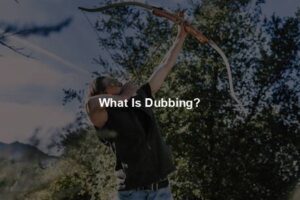 What Is Dubbing?