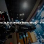 What Is Multimedia Translation? - Video