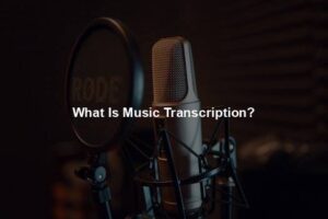What Is Music Transcription?
