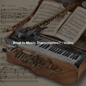 What Is Music Transcription? - Video