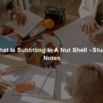 What Is Subtitling In A Nut Shell - Study Notes
