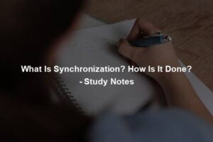What Is Synchronization? How Is It Done? - Study Notes