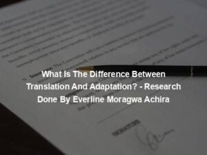 What Is The Difference Between Translation And Adaptation? - Research Done By Everline Moragwa Achira