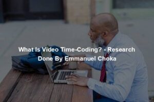 What Is Video Time-Coding? - Research Done By Emmanuel Choka
