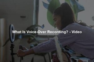 What Is Voice-Over Recording? - Video