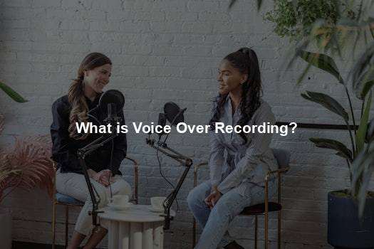 What is Voice Over Recording?