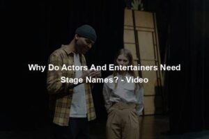 Why Do Actors And Entertainers Need Stage Names? - Video