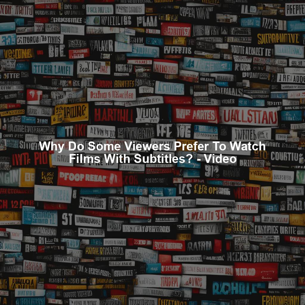 Why Do Some Viewers Prefer To Watch Films With Subtitles? - Video