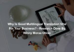 Why Is Good Multilingual Translation Vital For Your Business? - Research Done By Winny Moraa Obiso